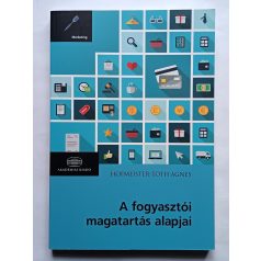 Hofmeister-Tóth Ágnes: A fogyasztói magatartás alapjai