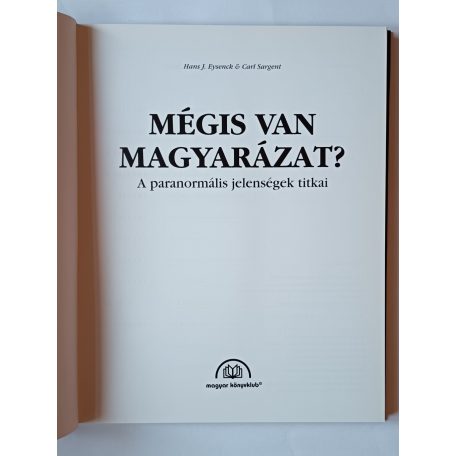 Hans J. Eysenck - Carl Sargent: Mégis van magyarázat?- A paranormális jelenségek titkai