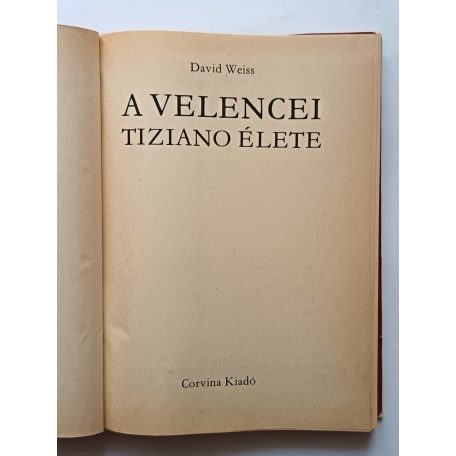 David Weiss: A Velencei (Tiziano élete)