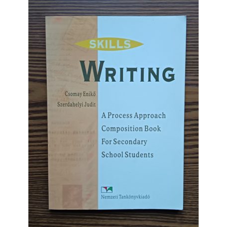 Csomay Enikő, Szerdahelyi Judit: Writing: A Process Approach Composition Book for Secondary School Students