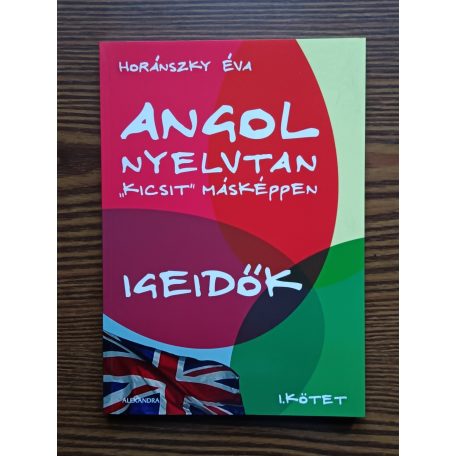 Horánszky Éva: Angol nyelvtan "kicsit" másképpen I-II. (Igeidők + Elöljárószavak)