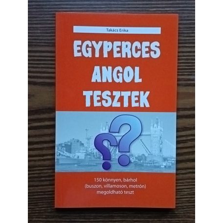 Takács Erika: Egyperces angol tesztek - Kezdőknek és haladóknak