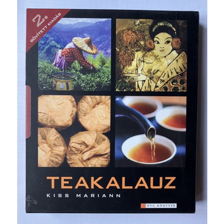 Kiss Mariann: Teakalauz I-II (A teáról praktikusan- A tea kultúrtörténete)