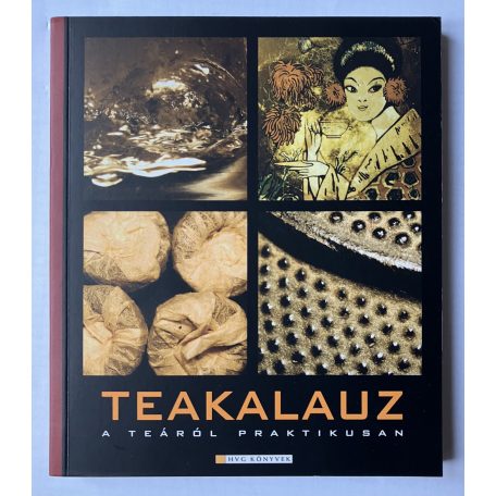 Kiss Mariann: Teakalauz I-II (A teáról praktikusan- A tea kultúrtörténete)