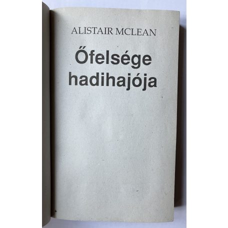 Alistair Maclean: Őfelsége hadihajója, A halál dala, A kulcsszó: rettegés, Végtelen éjszaka, Az első számú légierő, Túsztorony, Hajtóvadászat, Partizánok (Nyolc  regény)