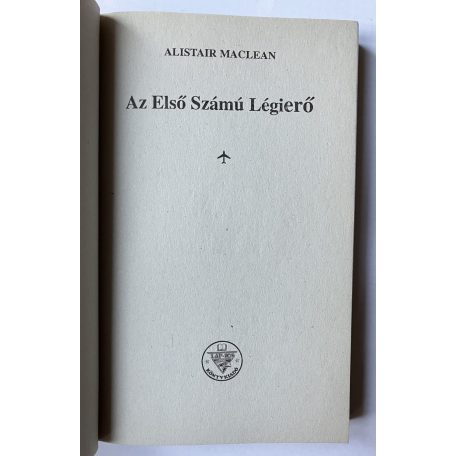 Alistair Maclean: Őfelsége hadihajója, A halál dala, A kulcsszó: rettegés, Végtelen éjszaka, Az első számú légierő, Túsztorony, Hajtóvadászat, Partizánok (Nyolc  regény)