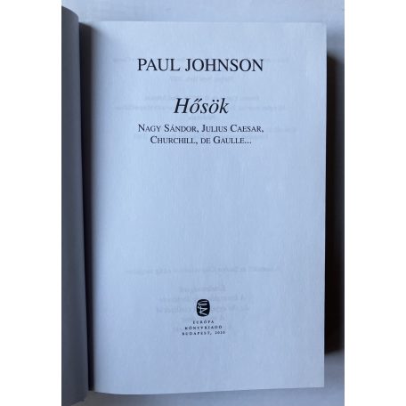 Paul Johnson: Hősök - Nagy Sándor, Julius Caesar, Churchill, de Gaulle...