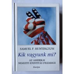   Samuel P. Huntington: Kik vagyunk mi? - Az amerikai nemzeti identitás dilemmái