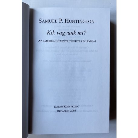 Samuel P. Huntington: Kik vagyunk mi? - Az amerikai nemzeti identitás dilemmái