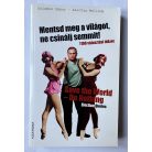 Salamon Gábor - Zalotay Melinda: Mentsd meg a világot, ne csinálj semmit! – Save the World – Do Nothing - 1100 választási idézet