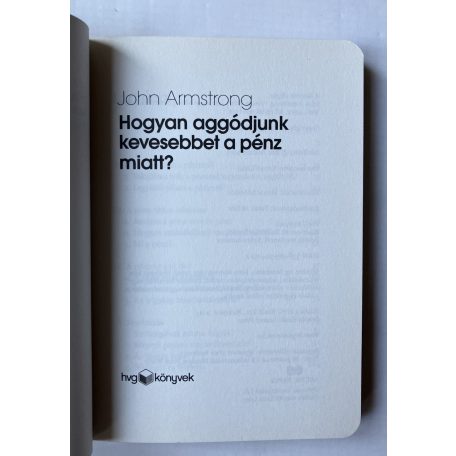 John Armstrong: Hogyan aggódjunk kevesebbet a pénz miatt?