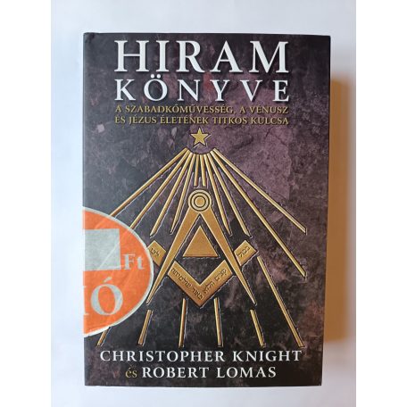 Christopher Knight - Robert Lomas: Hiram könyve. A szabadkőművesség, a Vénusz és Jézus életének titkos kulcsa