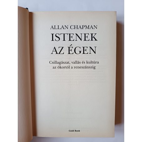 Allan Chapman: Istenek az égen - Csillagászat, vallás és kultúra az ókortól a ... - Csillagászat, vallás és kultúra az ókortól a reneszánszig