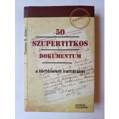   Thomas B. Allen: 50 szupertitkos dokumentum a történelem irattárából (National Geographic)