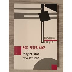 Bod Péter Ákos: Megint utat tévesztünk?