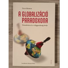   Dani Rodrik: A globalizáció paradoxona -  A demokrácia és a világgazdaság jövője