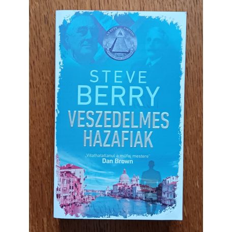 Steve Berry: Veszedelmes hazafiak