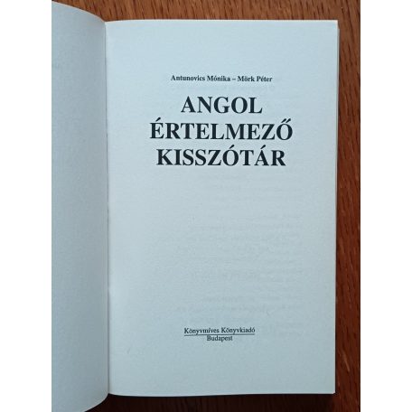Antunovocs Mónika-Mörk Péter: Angol értelmező kisszótár 