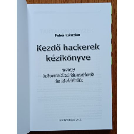 Fehér Krisztián: Kezdő hackerek kézikönyve - avagy informatikai támadások és kivédésük