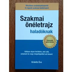   Kránitz Éva: Szakmai önéletrajz haladóknak Váltson olyan területre, ami célt, értelmet és nagy megelégedettséget ad önnek!