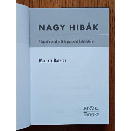 Michael Batnick: Nagy hibák - A legjobb befektetők legrosszabb befektetései