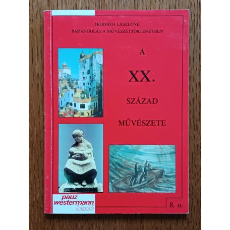 Horváth Lászlóné: A XX. század művészete (8.o.)