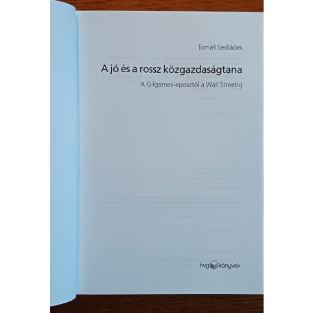 Tomas Sedlacek: A jó és a rossz közgazdaságtana - A Gilgames-eposztól a Wall Streetig