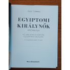 Joyce Tyldesley: Egyiptomi királynők krónikája - Az archaikus kortól Kleopátra haláláig