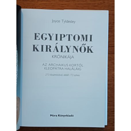 Joyce Tyldesley: Egyiptomi királynők krónikája - Az archaikus kortól Kleopátra haláláig