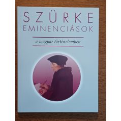   Szentpéteri József (szerk.): Szürke eminenciások a magyar történelemben