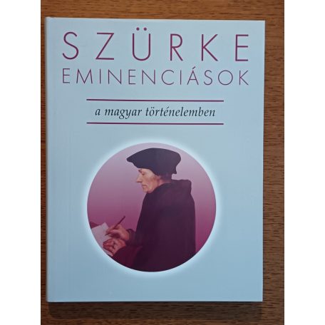 Szentpéteri József (szerk.): Szürke eminenciások a magyar történelemben