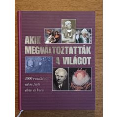   Dibás Gabriella (szerk.): Akik megváltoztatták a világot 3000 rendkívüli nő és férfi élete és kora