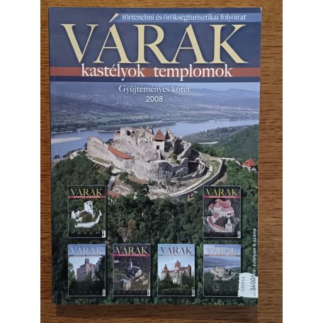 Kósa Pál (szerk.): Várak, kastélyok, templomok 2008. IV. évfolyam - 6 lapszám egybekötve