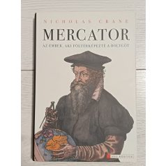   Nicholas Crane: Mercator: Az ember, aki föltérképezte a bolygót