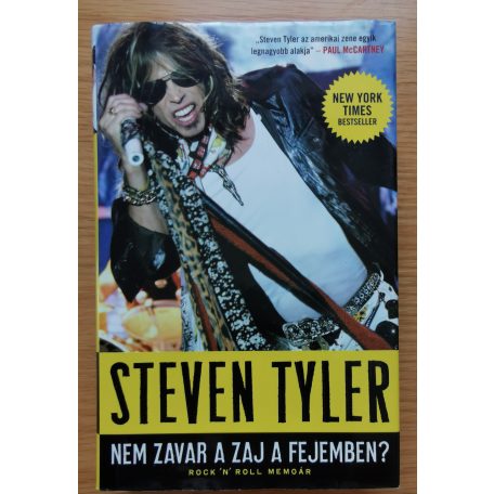 Steven Tyler - David Dalton: Nem zavar a zaj a fejemben? Rock 'N' Roll Memoár