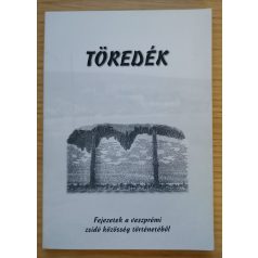   Töredék - Tanulmány és emlékezés a Veszprém városi és a megyei zsidóság tragédiájáról 1944-1945