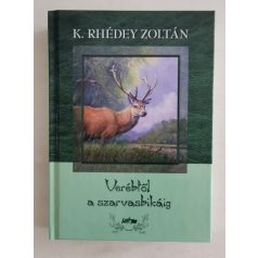 K. Rhédey Zoltán: Verébtől a szarvasbikáig