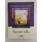 Nemeskéri-Kiss Sándor: Egyszer volt...