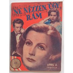 Lovag Aladár: Ne nézzen úgy rám...