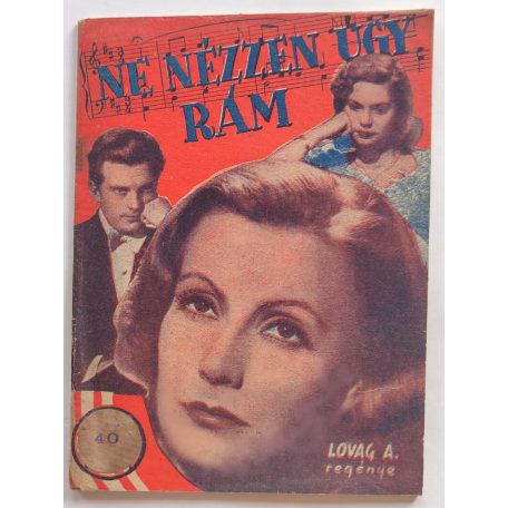 Lovag Aladár: Ne nézzen úgy rám...