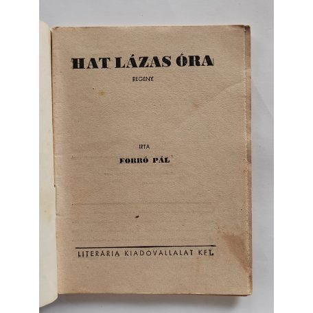 Forró Pál: Hat lázas óra (Világvárosi Regények 529.)