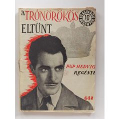   Pap Hedvig: A trónörökös eltűnt (Világvárosi regények 618.)