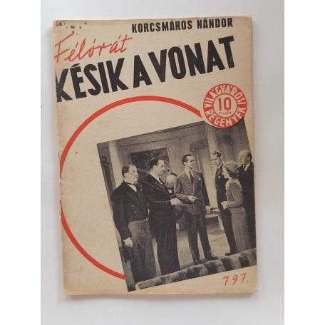 Korcsmáros Nándor: Félórát késik a vonat (Világvárosi regények 797.)