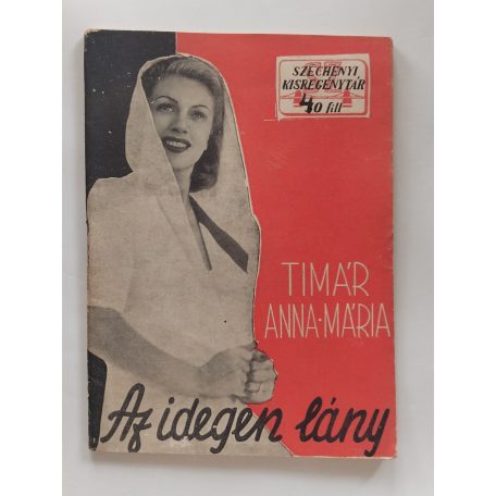 Timár Anna Mária: Az idegen lány (Széchenyi Kisregénytár)