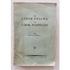 Havas Károly: A cárok uralma, a cárok pusztulása
