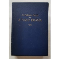 Supka Géza Dr.: A nagy dráma (Dedikált!)