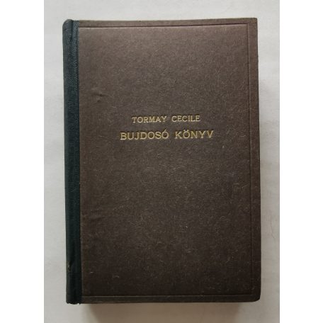 Tormay Cécile: Bujdosó könyv I-II. [1928.]
