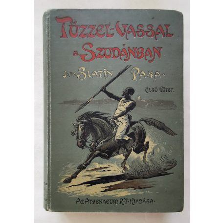Slatin Rudolf: Tűzzel-vassal a Szudánban I-II.