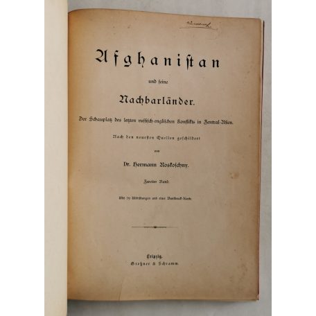 Hermann Roskoschny, Dr: Afghanistan und seine Nachbarländer. Der Schauplatz des letzten russisch-englischen Konflikts in Zentral-Asien.