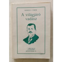  Székely Tibor: A világjáró vadász Vojnich Oszkár élete és munkássága (Aláírt!)